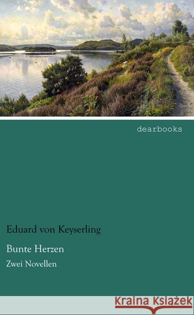 Bunte Herzen : Zwei Novellen Keyserling, Eduard von 9783954557196 dearbooks