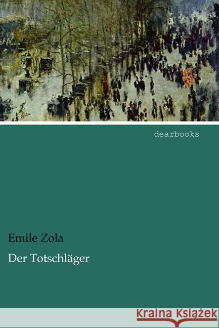 Der Totschläger Zola, Emile 9783954557219