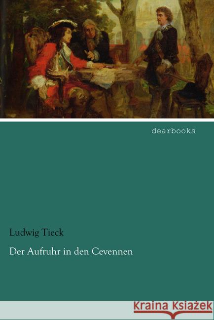 Der Aufruhr in den Cevennen Tieck, Ludwig 9783954557233 dearbooks