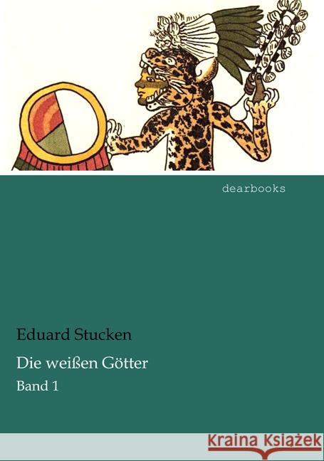Die weißen Götter : Band 1 Stucken, Eduard 9783954557240