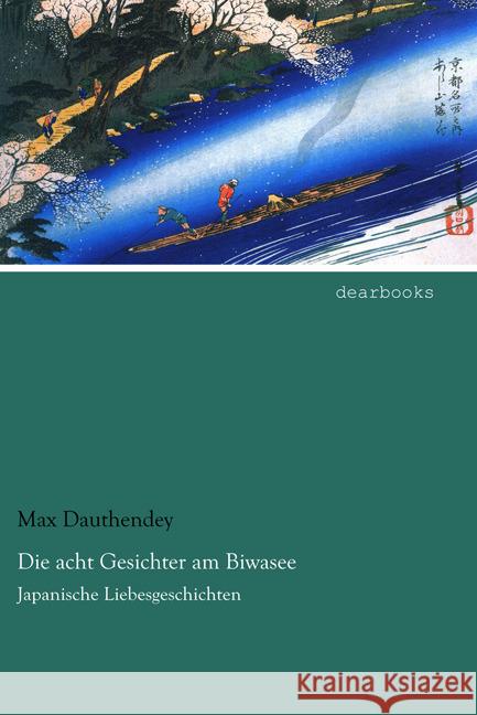 Die acht Gesichter am Biwasee : Japanische Liebesgeschichten Dauthendey, Max 9783954557349 dearbooks