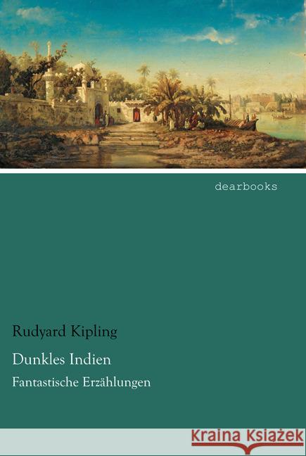 Dunkles Indien : Fantastische Erzählungen Kipling, Rudyard 9783954557462 dearbooks