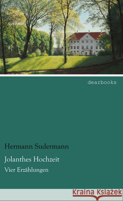 Jolanthes Hochzeit : Vier Erzählungen Sudermann, Hermann 9783954557530 dearbooks