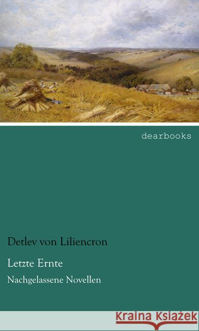 Letzte Ernte : Nachgelassene Novellen Liliencron, Detlev von 9783954557561