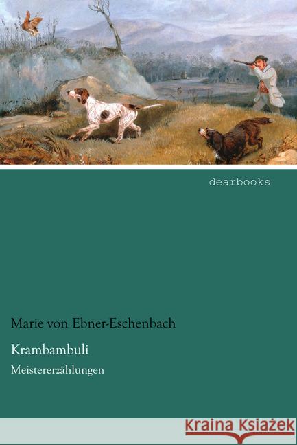 Krambambuli : Meistererzählungen Ebner-Eschenbach, Marie von 9783954557660 dearbooks