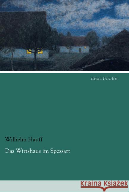 Das Wirtshaus im Spessart Hauff, Wilhelm 9783954557691 dearbooks