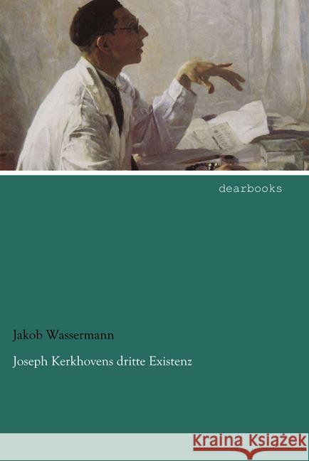 Joseph Kerkhovens dritte Existenz Wassermann, Jakob 9783954557769 dearbooks