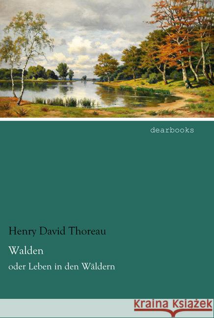 Walden : oder Leben in den Wäldern Thoreau, Henry David 9783954557783 dearbooks