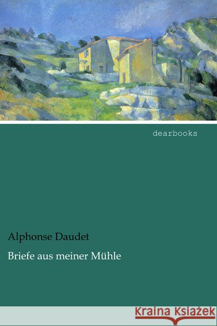 Briefe aus meiner Mühle Daudet, Alphonse 9783954557851 dearbooks