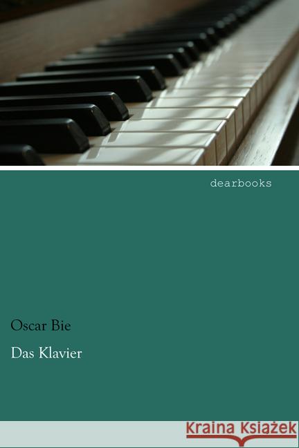 Das Klavier Bie, Oscar 9783954558193 dearbooks