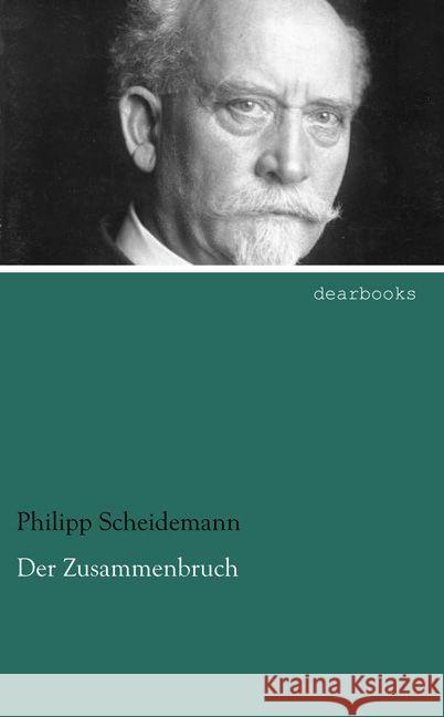 Der Zusammenbruch Scheidemann, Philipp 9783954558445