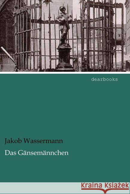 Das Gänsemännchen Wassermann, Jakob 9783954558506