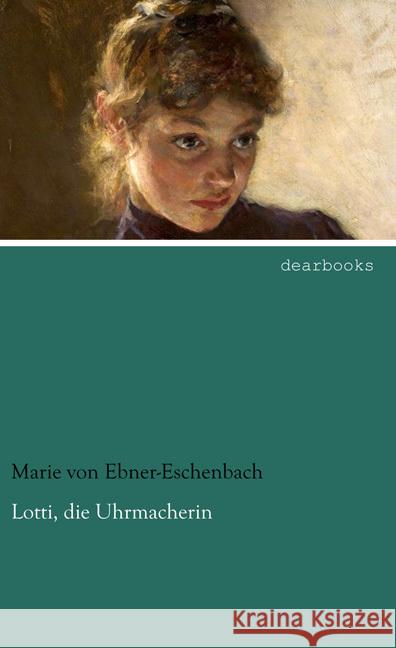 Lotti, die Uhrmacherin Ebner-Eschenbach, Marie von 9783954558704 dearbooks