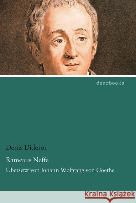 Rameaus Neffe : Übersetzt von Johann Wolfgang von Goethe Diderot, Denis 9783954558858