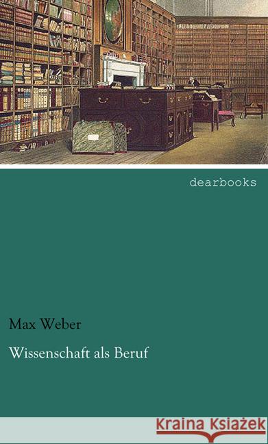 Wissenschaft als Beruf Weber, Max 9783954559053