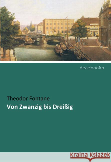 Von Zwanzig bis Dreißig Fontane, Theodor 9783954559077 dearbooks