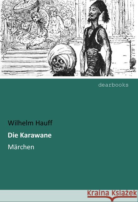 Die Karawane : Märchen Hauff, Wilhelm 9783954559084 dearbooks