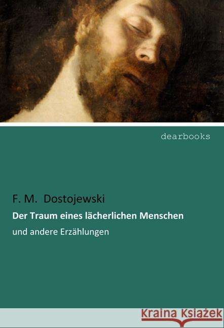 Der Traum eines lächerlichen Menschen : und andere Erzählungen Dostojewskij, Fjodor M. 9783954559220