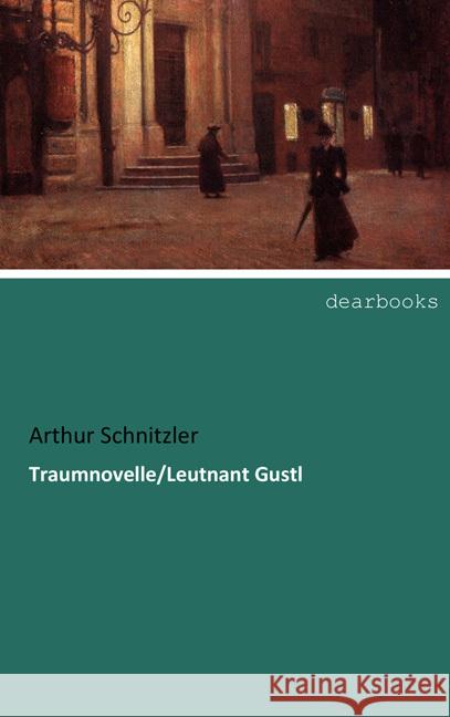 Traumnovelle/Leutnant Gustl Schnitzler, Arthur 9783954559275 dearbooks