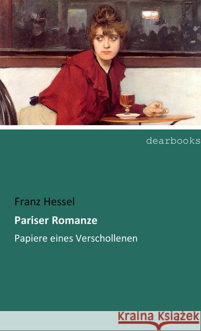 Pariser Romanze : Papiere eines Verschollenen Hessel, Franz 9783954559466