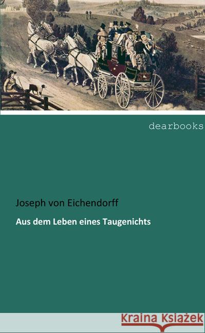 Aus dem Leben eines Taugenichts Eichendorff, Joseph von 9783954559763 dearbooks