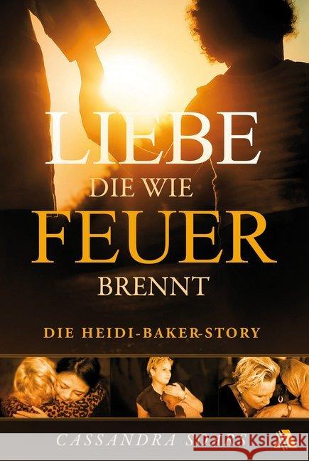 Liebe, die wie Feuer brennt : Die Heidi-Baker-Story Soars, Cassandra 9783954590124