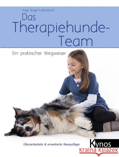 Das Therapiehunde-Team : Ein praktischer Wegweiser Röger-Lakenbrink, Inge 9783954641598 Kynos