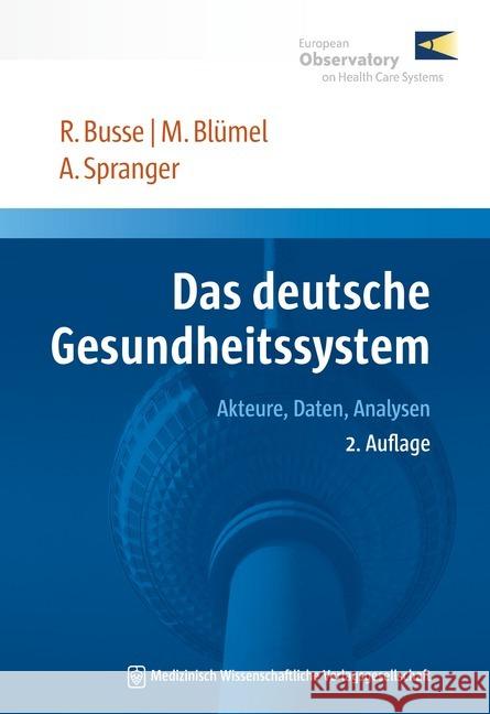 Das deutsche Gesundheitssystem : Akteure, Daten, Analysen Busse, Reinhard; Blümel, Miriam; Spranger,  Anne 9783954662449