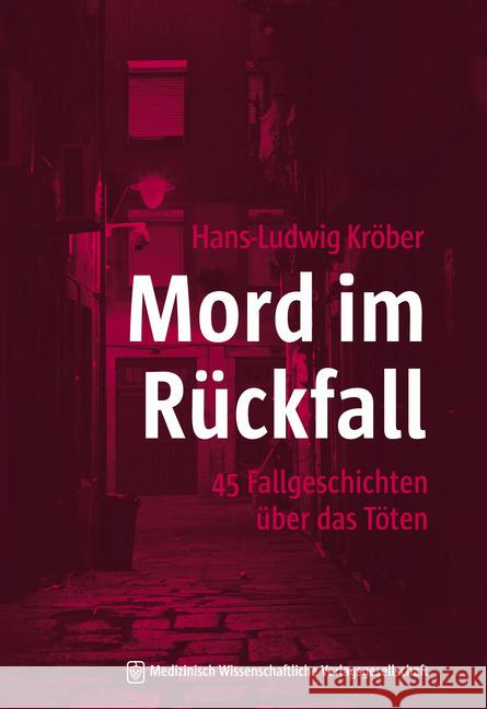 Mord im Rückfall : 45 Fallgeschichten über das Töten Kröber, Hans-Ludwig 9783954664290 MWV Medizinisch Wissenschaftliche Verlagsges.