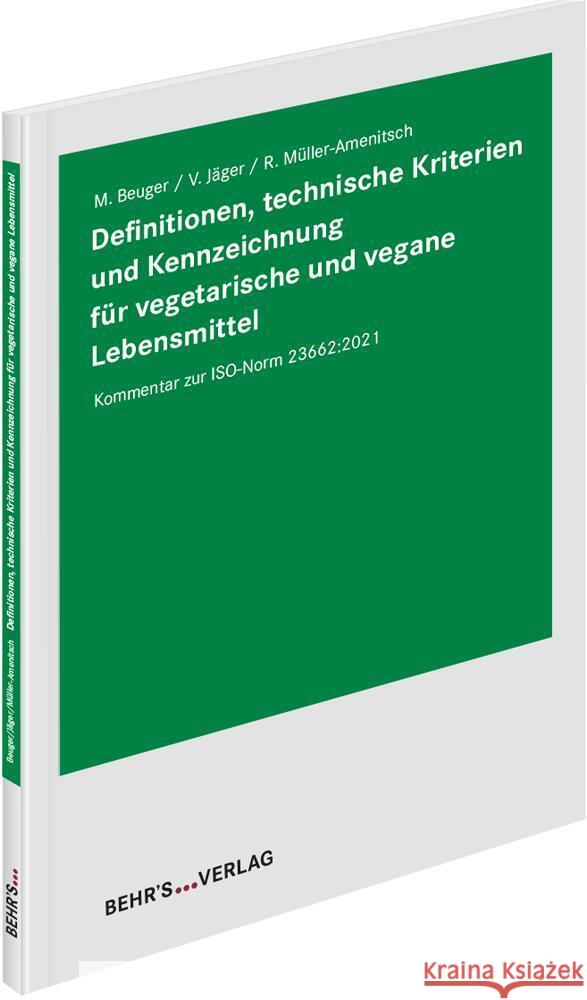 Definitionen, technische Kriterien und Kennzeichnung für vegetarische und vegane Lebensmittel Beuger, Matthias, Jäger, Valentin, Müller-Amenitsch, Ralf 9783954688197