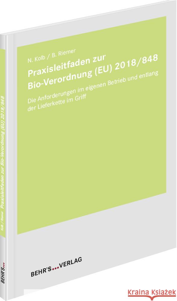 Praxisleitfaden zur Bio-Verordnung (EU) 2018/848 Kolb, Norbert, Riemer, Boris 9783954688418 Behr's Verlag