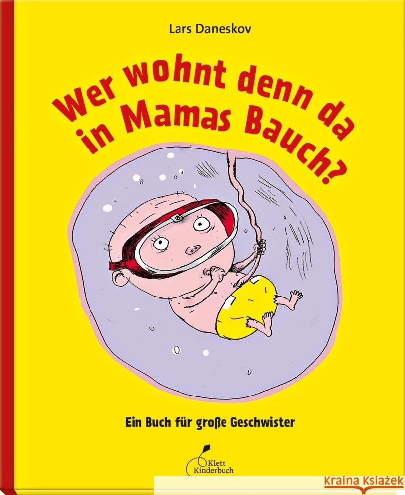 Wer wohnt denn da in Mamas Bauch? : Ein Buch für große Geschwister Daneskov, Lars 9783954700936 Klett Kinderbuch Verlag