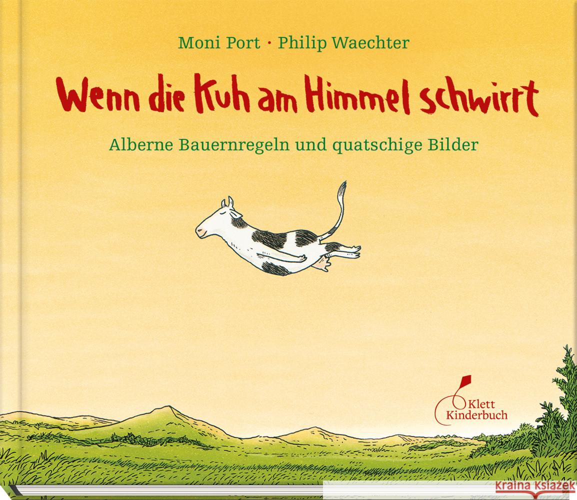 Wenn die Kuh am Himmel schwirrt Port, Moni 9783954702435 Klett Kinderbuch Verlag