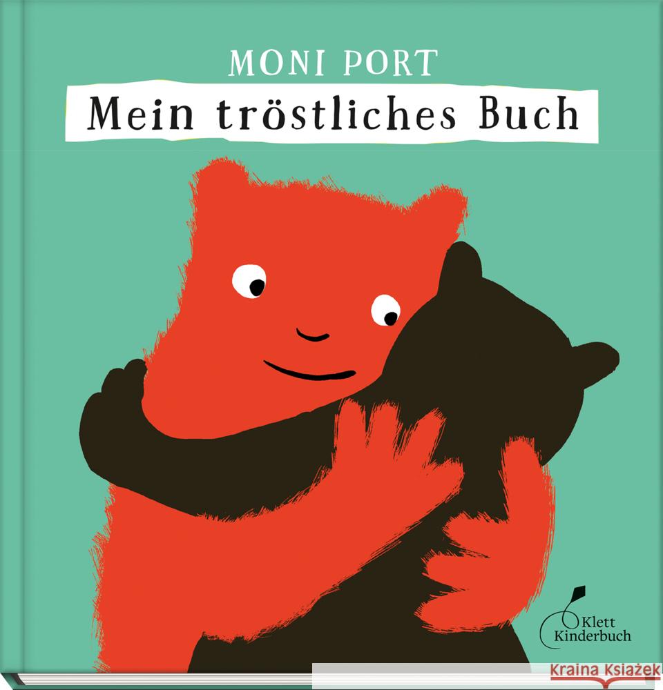 Mein tröstliches Buch Port, Moni 9783954702947 Klett Kinderbuch Verlag