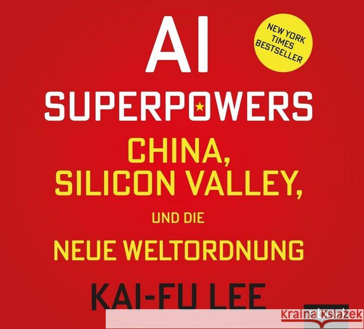 AI-Superpowers, 7 Audio-CDs : China, Silicon Valley und die neue Weltordnung, Lesung. CD Standard Audio Format. Ungekürzte Ausgabe Lee, Kai-Fu 9783954716913 ABOD Verlag