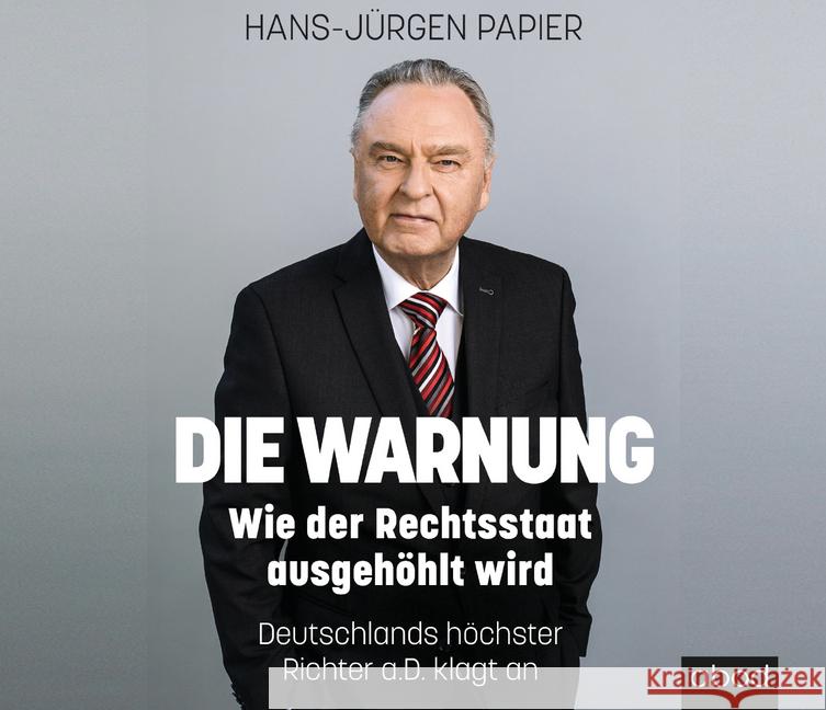 Die Warnung, Audio-CD : Wie der Rechtsstaat ausgehöhlt wird. Deutschlands höchster Richter a.D. klagt an, Lesung. CD Standard Audio Format. Ungekürzte Ausgabe Papier, Hans-Jürgen 9783954717101