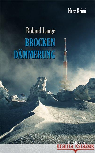 Brockendämmerung : Harz Krimi Lange, Roland 9783954750733 Prolibris Verlag Rolf Wagner