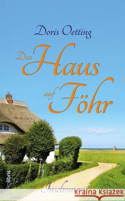 Das Haus auf Föhr : Inselroman Oetting, Doris 9783954751822 Prolibris Verlag Rolf Wagner