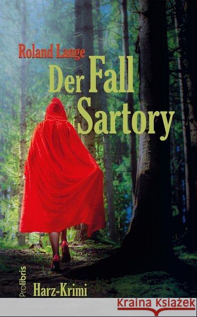 Der Fall Sartory : Harz-Krimi Lange, Roland 9783954752041 Prolibris Verlag Rolf Wagner