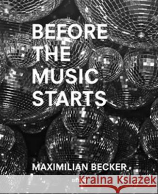 Before the Music Starts Maximilian Becker 9783954761883 Distanz Publishing