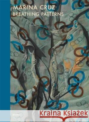 Marina Cruz: Breathing Patterns Marina Cruz 9783954761944 Distanz Publishing