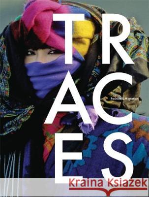 Traces: Fashion & Migration Olga Blumhardt, Antje Drinkuth 9783954761975 Distanz Publishing