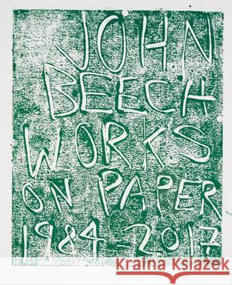 John Beech: Works on Paper 1984-2017 John Beech 9783954762040