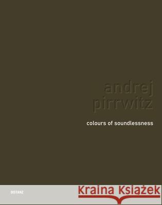 colours of soundlessness Andrej Pirrwitz 9783954763412