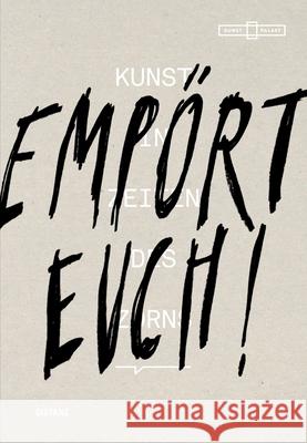 Empört Euch! Kunst in Zeiten Des Zorns: (English/German Edition) Kunstpalast, Museum 9783954763450