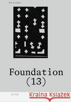 Foundation (13) Breidenbach, Felix 9783954763924 Distanz Verlag