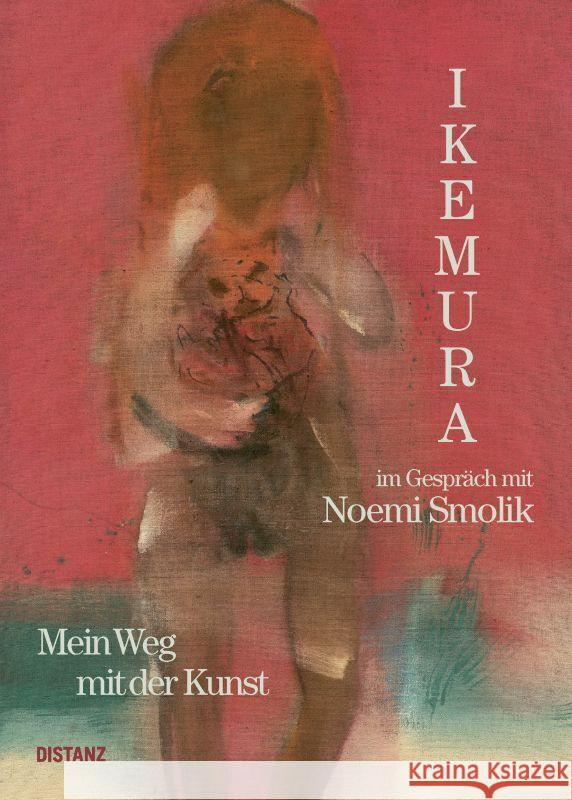 Mein Weg mit der Kunst Ikemura, Leiko, Smolik , Noemi 9783954764488 Distanz Verlag