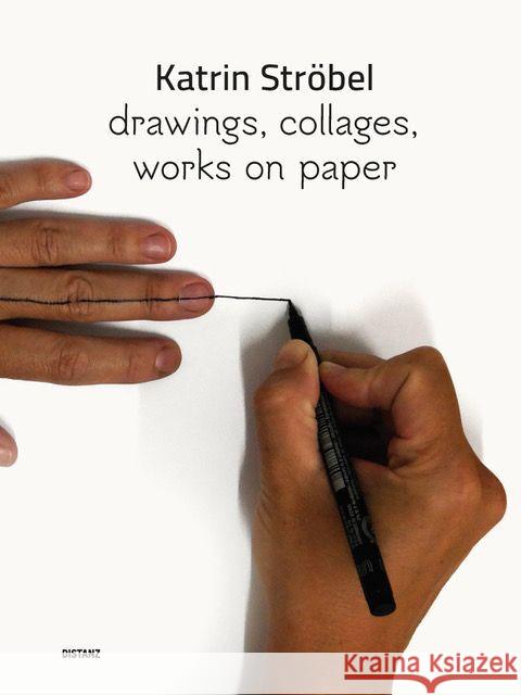 drawings, collages, works on paper Ströbel, Katrin 9783954765799 Distanz Verlag