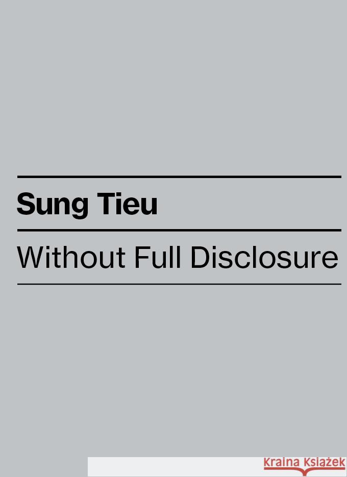 Without Full Disclosure Tieu, Sung 9783954766826 Distanz Verlag