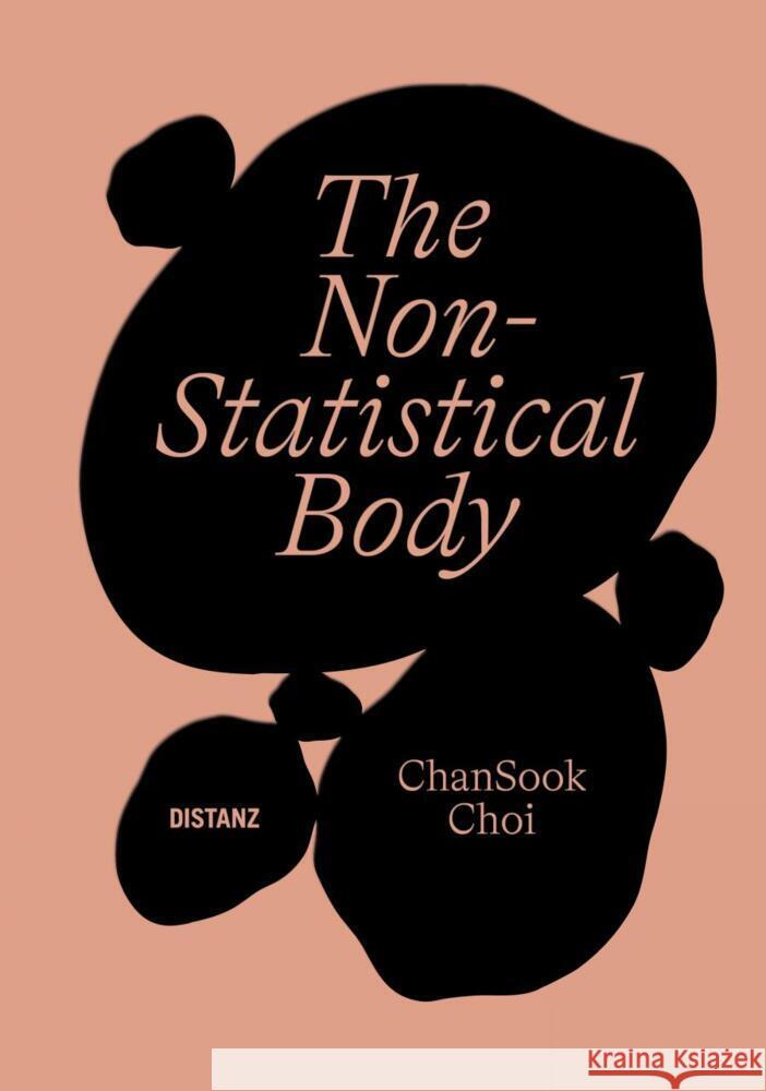 The Non-Statistical Body Chan, Sook Choi 9783954768158